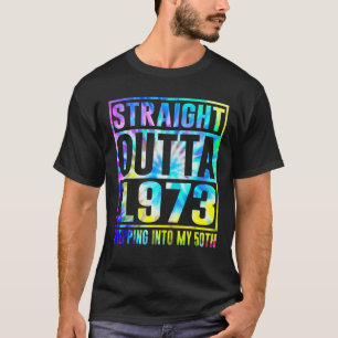 Straight Outta 1973 Stepping Into My 50Th Fun 50Th T-Shirt