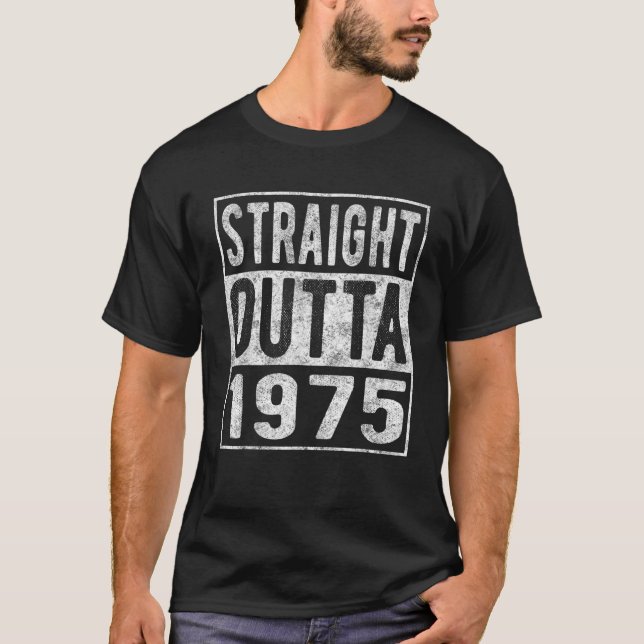 Straight Outta 1975 Fun Distressed Born 1975 Birth T-Shirt (Front)