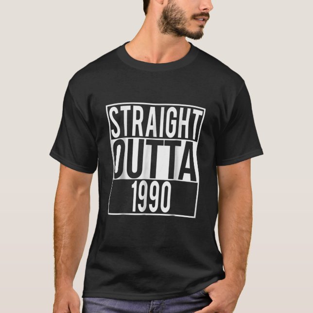 Straight Outta 1990 T-Shirt (Front)