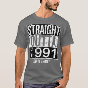Straight Outta 1991 Dirty Thirty 30th Birthday T-Shirt
