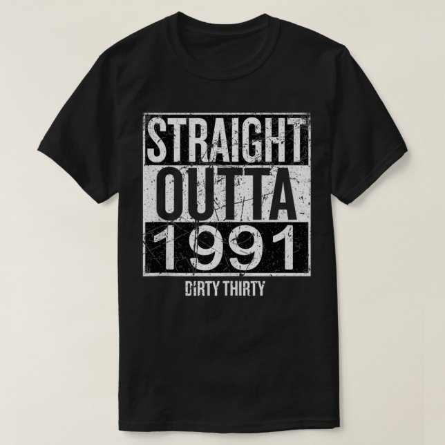 Straight Outta 1991 Dirty Thirty 30th Birthday Vin T-Shirt (Design Front)