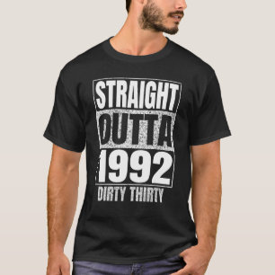 Straight Outta 1992 30th Birthday Thirty Dirty Vi T-Shirt