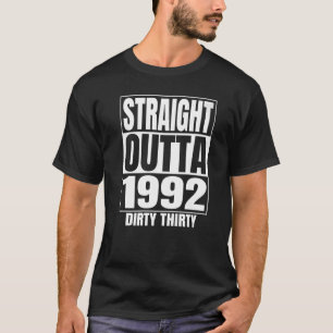 Straight Outta 1992 Dirty 30  30th Birthday Tees