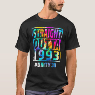 Straight Outta 1993 Dirty Thirty 30th Birthday T-Shirt
