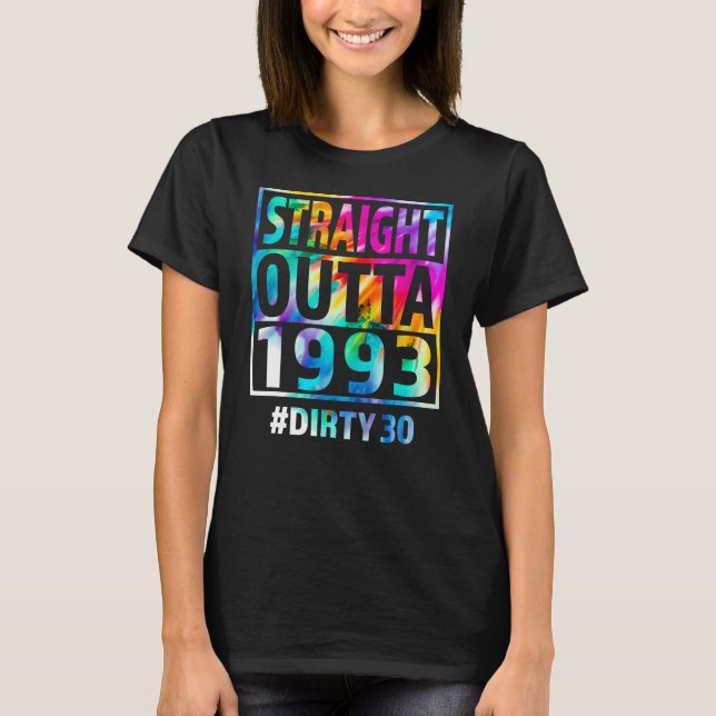 Straight Outta 1993 Dirty Thirty Funny 30th Birthd T-Shirt (Front)