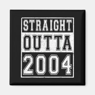 Straight Outta 2004 Classic Birth of Birthday Year Magnet