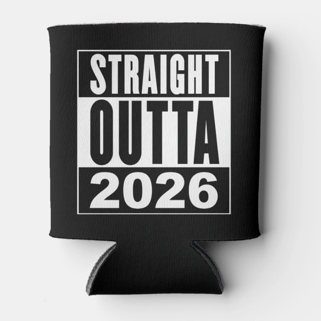 Straight Outta 2026 Can Cooler (Front)