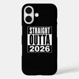Straight Outta 2026 iPhone 16 Case