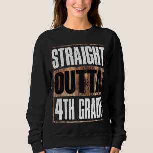 Straight Outta 4th Grade Wooden Base Fourth Grade Sweatshirt