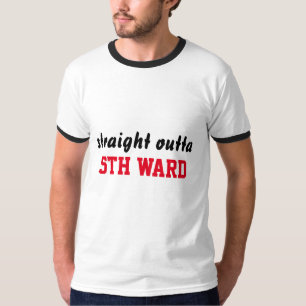 "straight outta 5th WARD" T-SHIRT