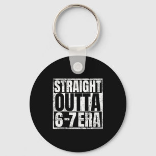 Straight Outta 6 7 Era Meme Funny Gen Alpha Six Se Key Ring