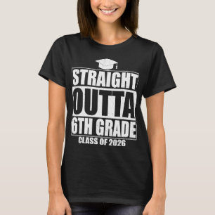 Straight Outta 6th Grade Graduation Cl 2026 Sixth T-Shirt