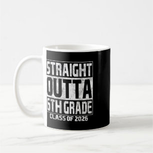 Straight Outta 6th Grade Graduation Cl Of 2026 6th Coffee Mug