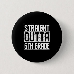 Straight outta 6th grade graduation class sixth 6 cm round badge