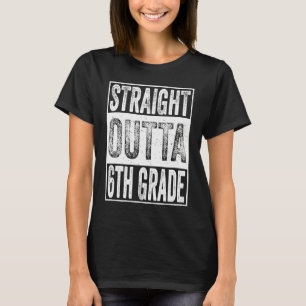 Straight Outta 6th Grade Graduation Gifts Sixth Gr T-Shirt