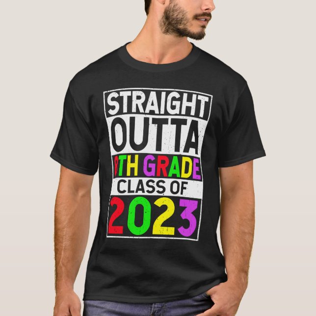Straight Outta 8th Grade 2023 Graduation Eighth Gr T-Shirt (Front)