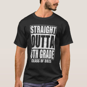 Straight Outta 8th Grade Graduation 2023 Eighth Gr T-Shirt