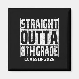 Straight Outta 8th Grade Graduation Cl Of 2026 8th Magnet