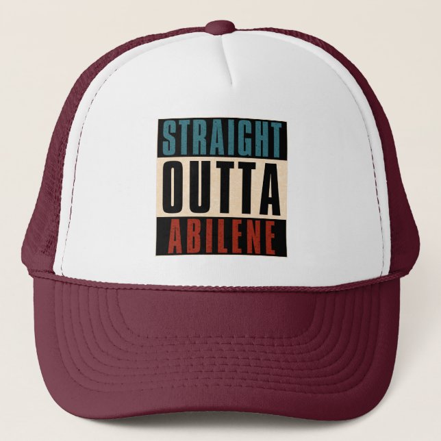 Straight Outta Abilene Texas TX Trucker Hat (Front)