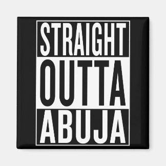 straight outta Abuja Magnet