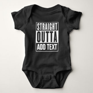 Straight Outta - Add Your Own Text Here Baby Bodysuit