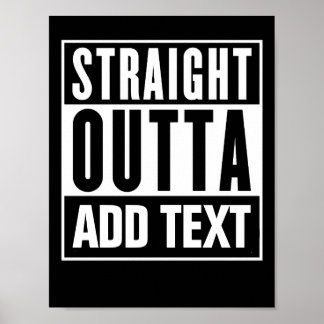 Straight Outta - Add Your Own Text Here  Poster