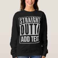 Straight Outta - Add Your Own Text Here