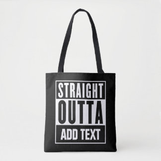 Straight Outta - Add Your Own Text Here Tote Bag