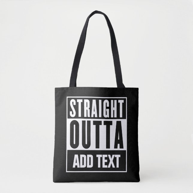 Straight Outta - Add Your Own Text Here Tote Bag (Front)