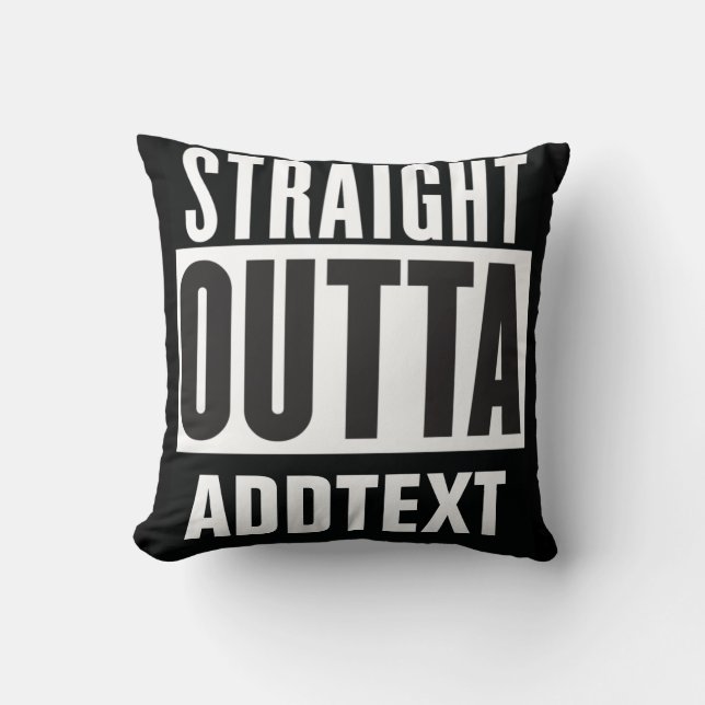 Straight Outta add your text Cushion (Front)