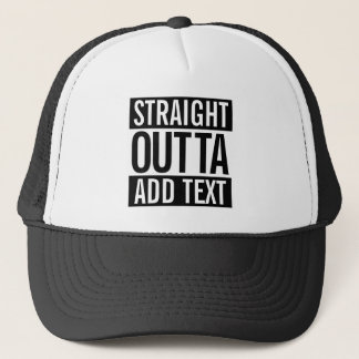 STRAIGHT OUTTA ... ADD YOUR TEXT CUSTOMIZABLE MEME TRUCKER HAT