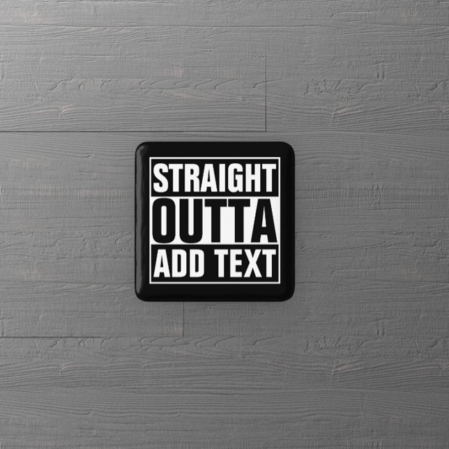 STRAIGHT OUTTA - add your text here/create own 15 Cm Square Badge (Creator Uploaded)