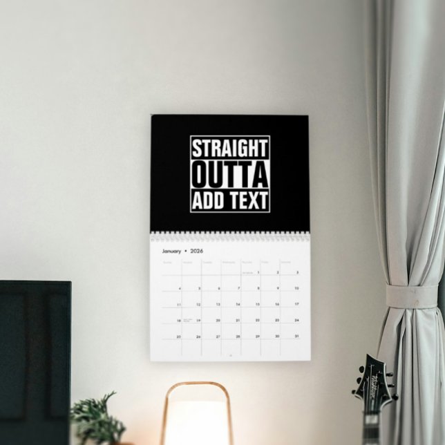 STRAIGHT OUTTA - add your text here/create own Calendar (Creator Uploaded)