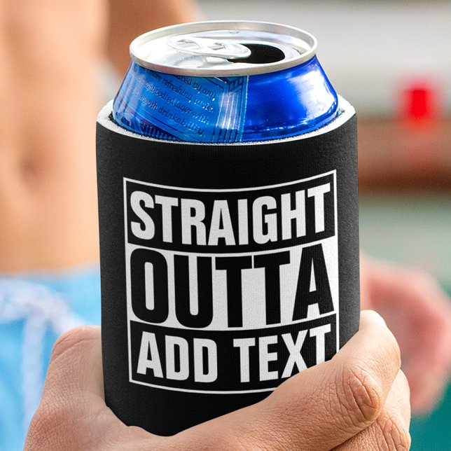 STRAIGHT OUTTA - add your text here/create own Can Cooler (Creator Uploaded)