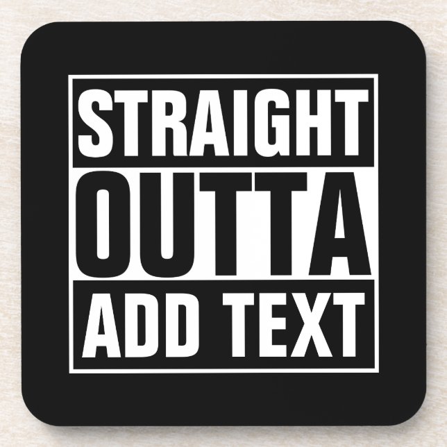 STRAIGHT OUTTA - add your text here/create own Coaster (Front)