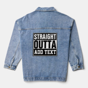 STRAIGHT OUTTA - add your text here/create own Denim Jacket
