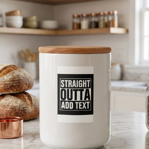 STRAIGHT OUTTA - add your text here/create own Food Label
