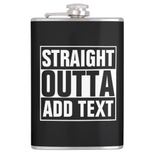 STRAIGHT OUTTA - add your text here/create own Hip Flask