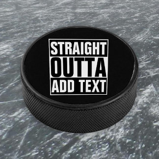 STRAIGHT OUTTA - add your text here/create own Hockey Puck