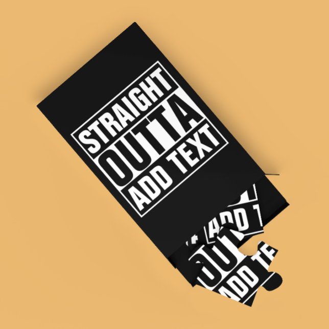 STRAIGHT OUTTA - add your text here/create own Jigsaw Puzzle (Creator Uploaded)