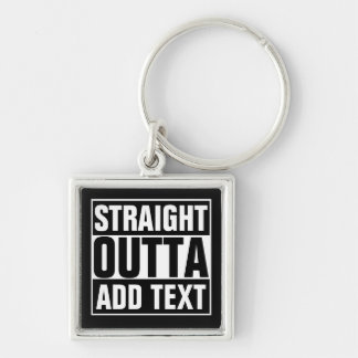 STRAIGHT OUTTA - add your text here/create own Key Ring