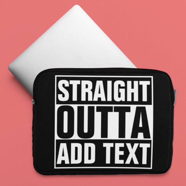 STRAIGHT OUTTA - add your text here/create own Laptop Sleeve (Creator Uploaded)