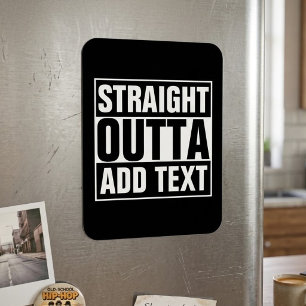 STRAIGHT OUTTA - add your text here/create own Magnet