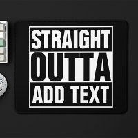 STRAIGHT OUTTA - add your text here/create own