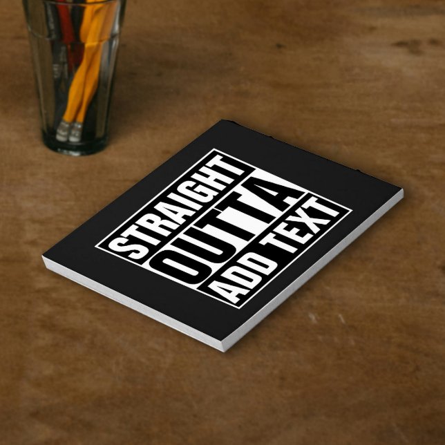 STRAIGHT OUTTA - add your text here/create own Notepad (Creator Uploaded)