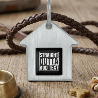 STRAIGHT OUTTA - add your text here/create own Pet Name Tag