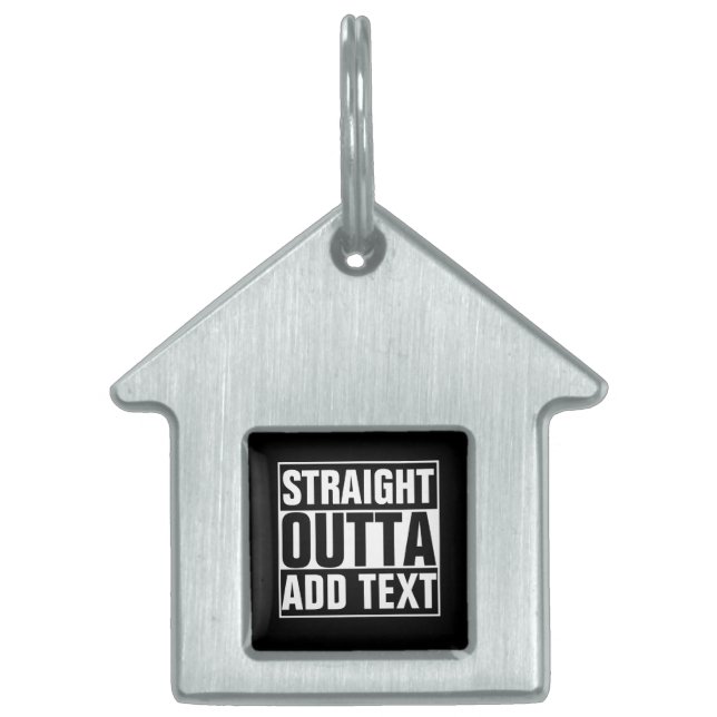 STRAIGHT OUTTA - add your text here/create own Pet Name Tag (Front)