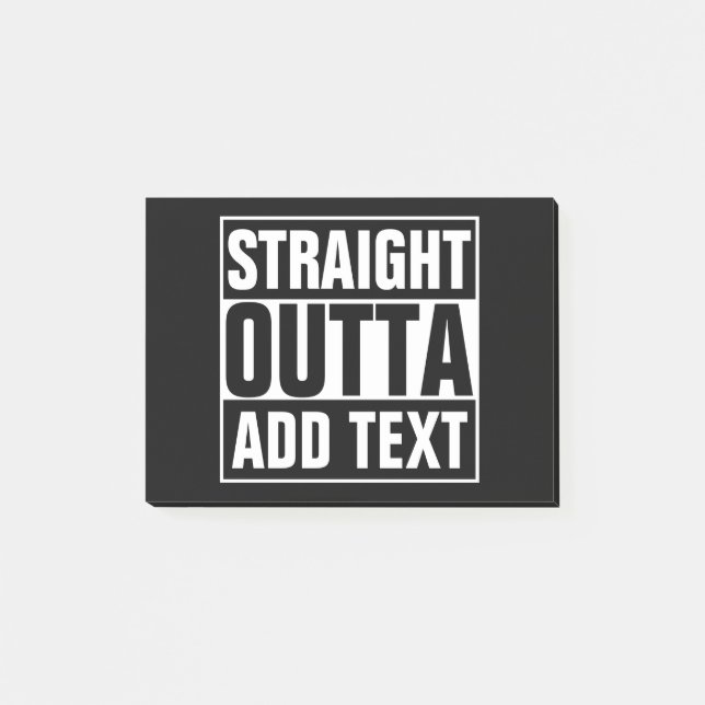 STRAIGHT OUTTA - add your text here/create own Post-it Notes (Front)