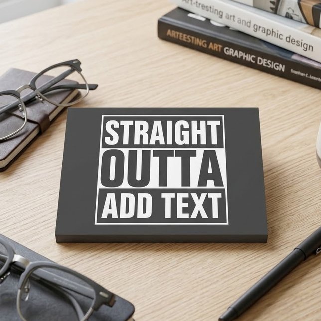 STRAIGHT OUTTA - add your text here/create own Post-it Notes (Creator Uploaded)