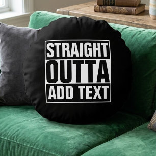 STRAIGHT OUTTA - add your text here/create own Round Cushion
